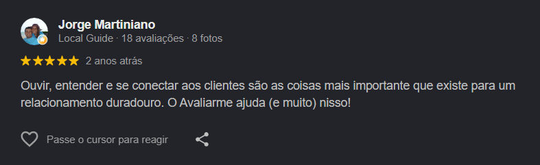 Avaliação de Jorge Martiniano no Google, 5 estrelas: “Ouvir, entender e se conectar aos clientes são as coisas mais importante que existe para um relacionamento duradouro. O Avaliarme ajuda (e muito) nisso!”